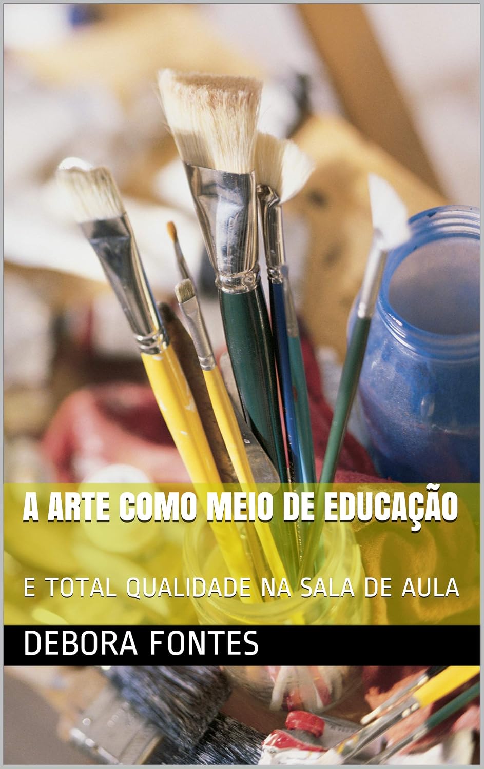 A ARTE COMO MEIO DE EDUCAÇÃO: E TOTAL QUALIDADE NA SALA DE AULA (ARTE EDUCAÇÃO Livro 1) baixar livro de graça