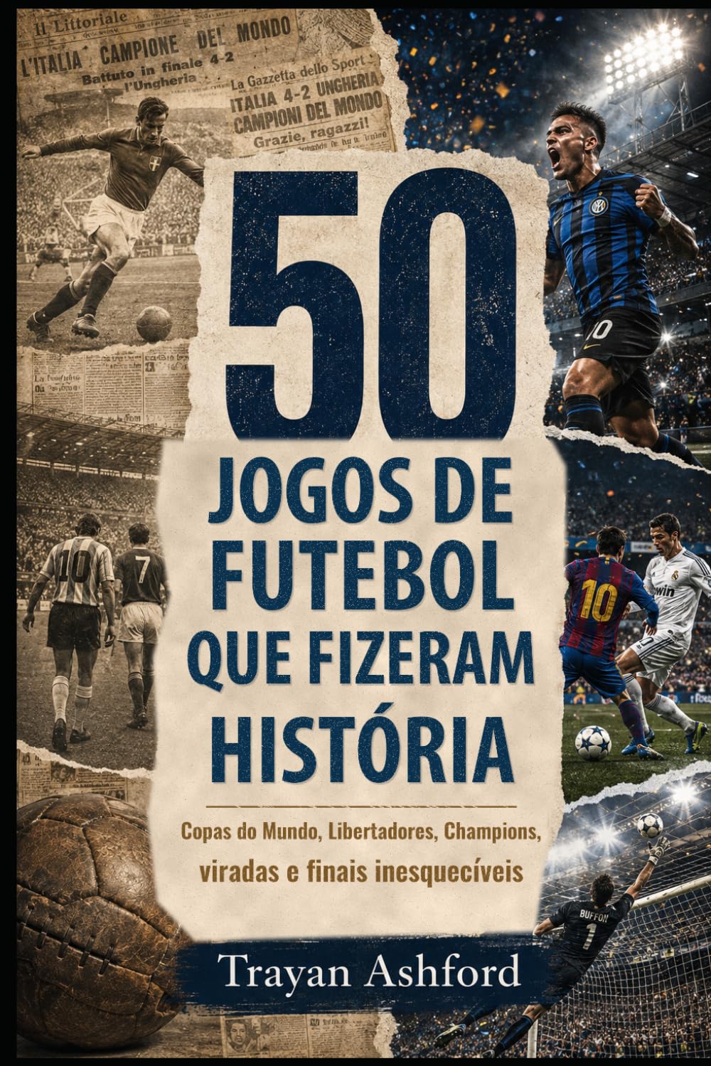 50 Jogos de Futebol Que Fizeram História: Copas do Mundo, Libertadores, Champions, viradas e finais inesquecíveis: 2 baixar o livro de graça