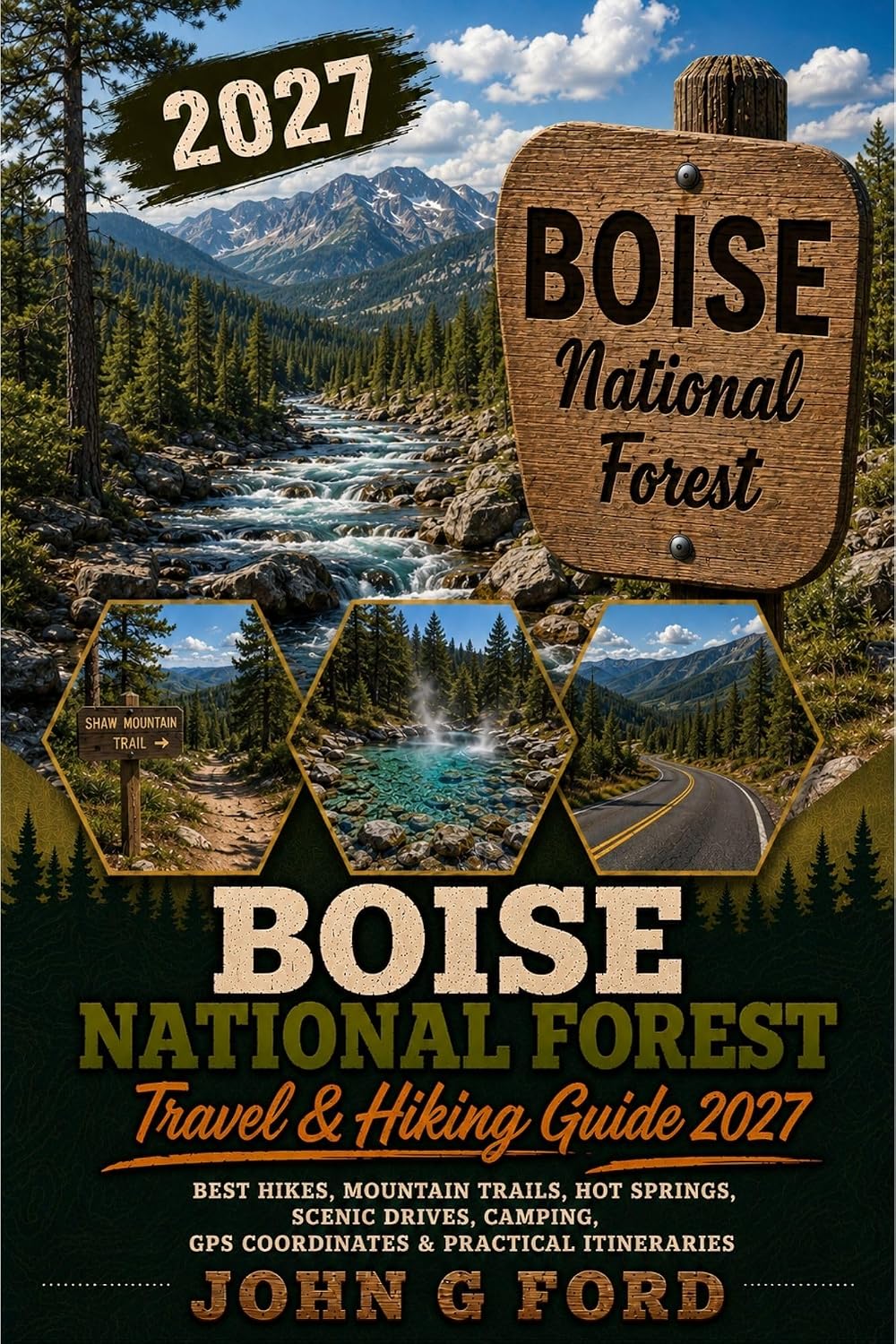 Boise National Forest Travel & Hiking Guide 2027: Best Hikes, Mountain Trails, Hot Springs, Scenic Drives, Camping, GPS Coordinates & Practical Itineraries (English Edition) baixar o livro de graça
