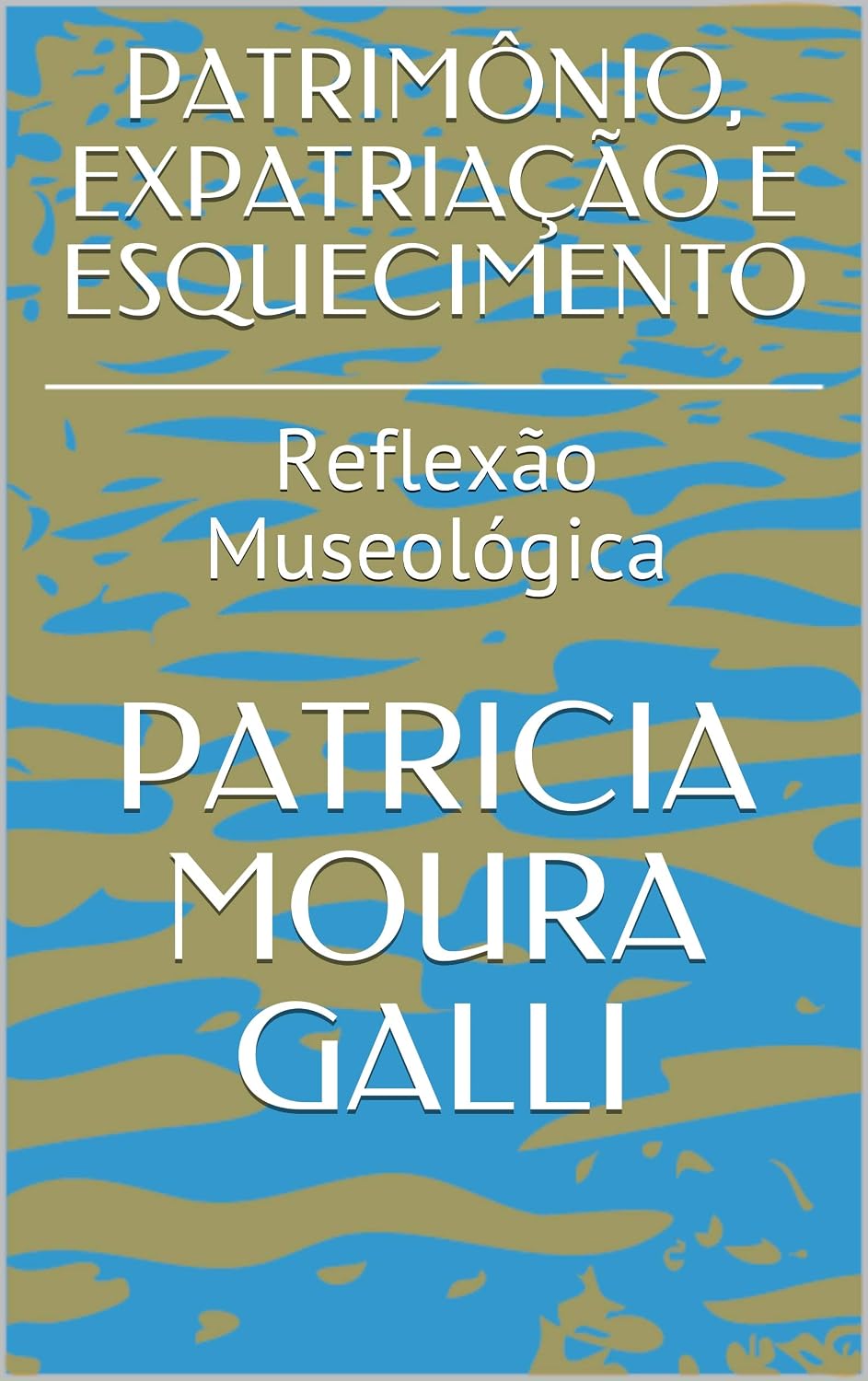 PATRIMÔNIO, EXPATRIAÇÃO E ESQUECIMENTO: Reflexão Museológica (Série Expedição Documental Livro 3) baixar livro de graça