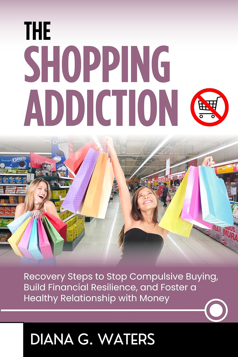 ler totalmente The Shopping Addiction: Recovery Steps to Stop Compulsive Buying, Build Financial Resilience, and Foster a Healthy Relationship with Money (Addictions Recovery Series) (English Edition)
