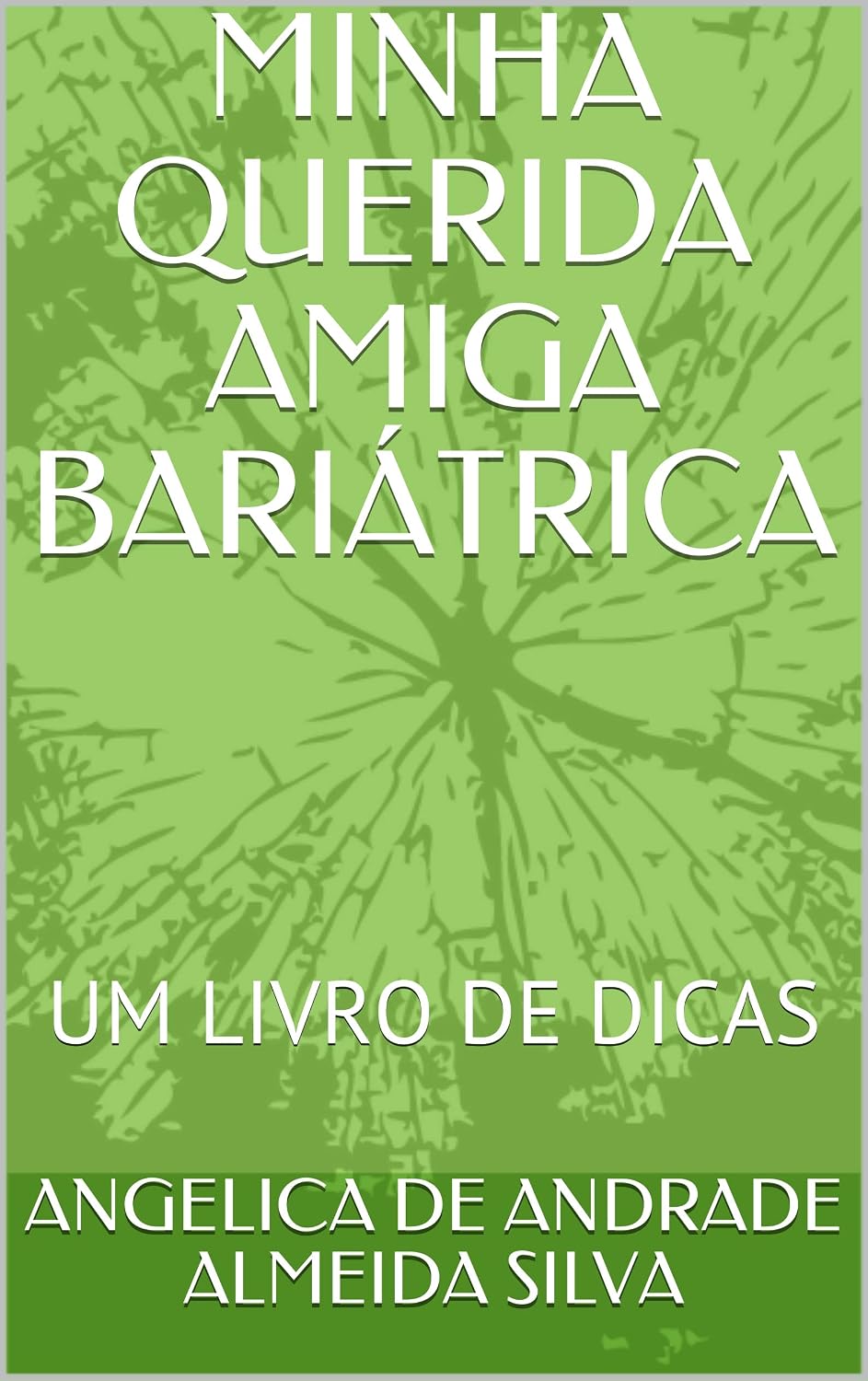 ler totalmente MINHA QUERIDA AMIGA BARIÁTRICA: UM LIVRO DE DICAS