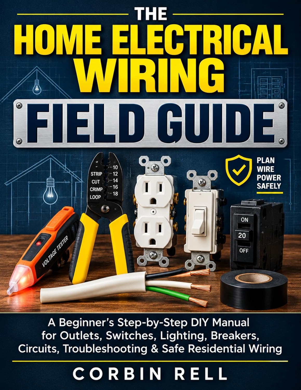 ler totalmente THE HOME ELECTRICAL WIRING FIELD GUIDE: A Beginner's Step-by-Step DIY Manual for Outlets, Switches, Lighting, Breakers, Circuits, Troubleshooting & Safe Residential Wiring (English Edition)