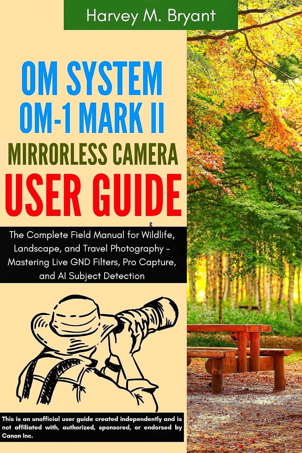 OM System OM-1 Mark II Mirrorless Camera User Guide: The Complete Field Manual for Wildlife, Landscape, and Travel Photography - Mastering Live GND Filters,... and AI Subject Detection (English Edition) baixar o livro de graça