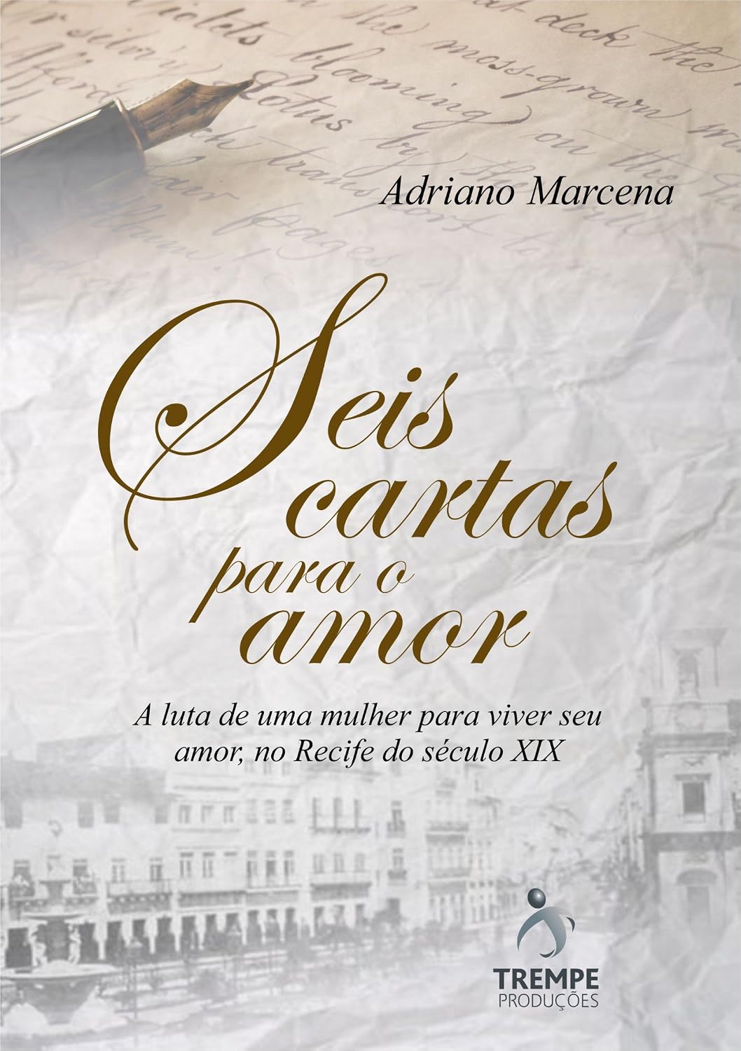 Seis Cartas Para o Amor: A luta de uma mulher para viver seu amor, no Recife do seculo 19 baixar livro de graça