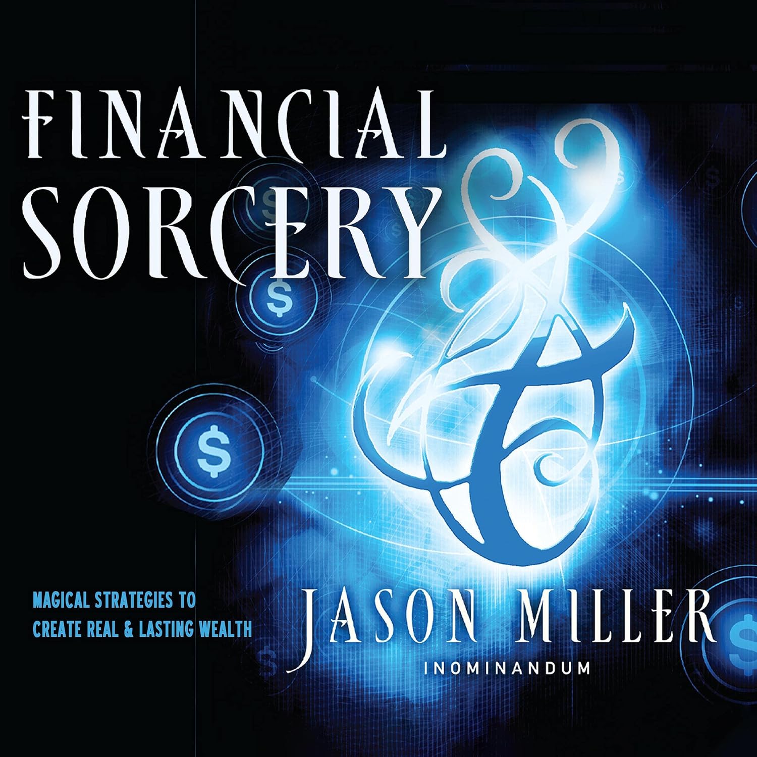 ler totalmente Financial Sorcery: Magical Strategies to Create Real and Lasting Wealth