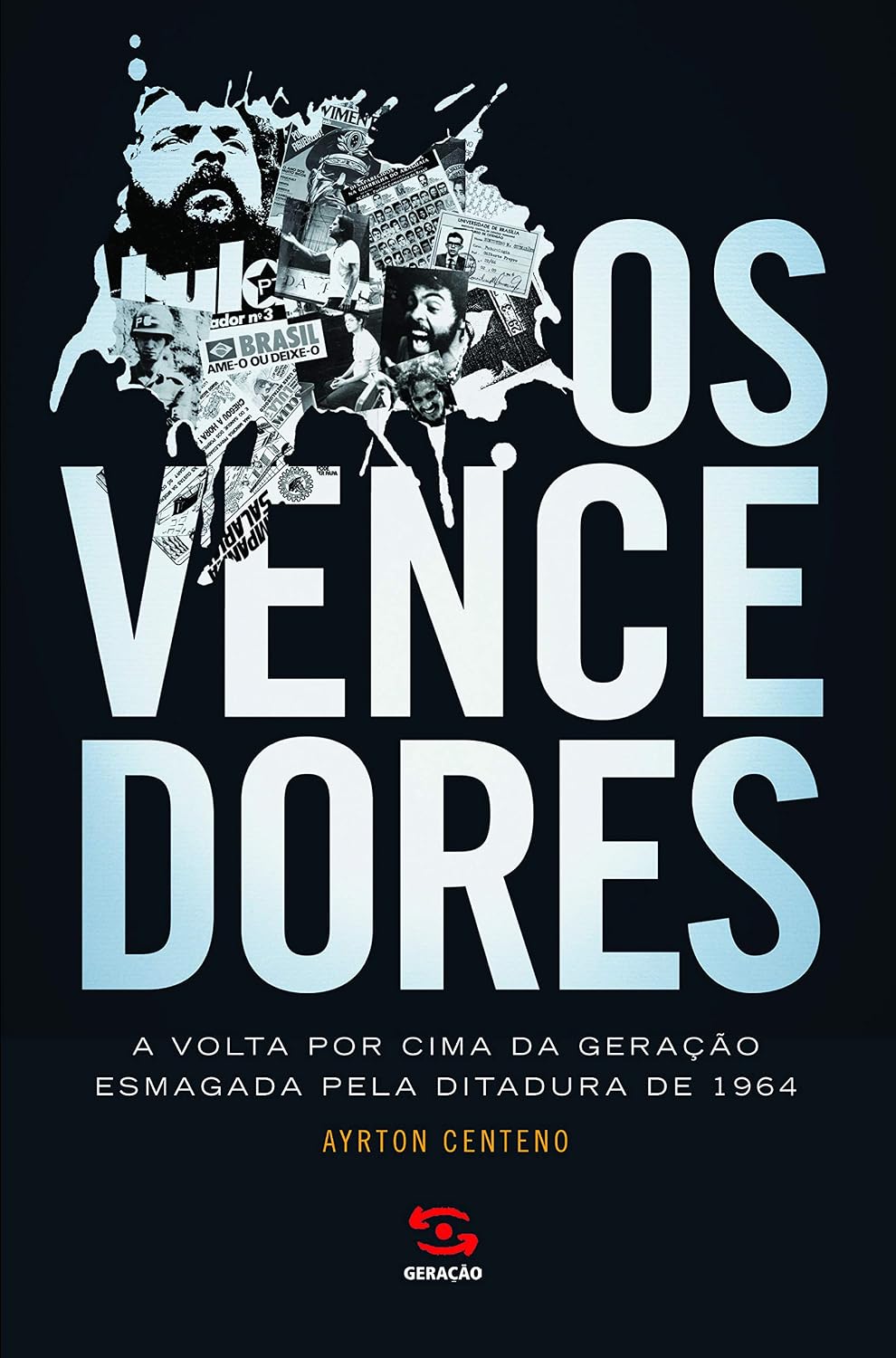 Os vencedores: A volta por cima da geração esmagada pela ditadura de 1964
