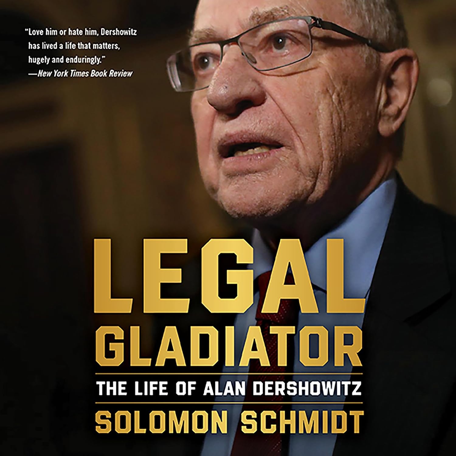Legal Gladiator: The Life of Alan Dershowitz