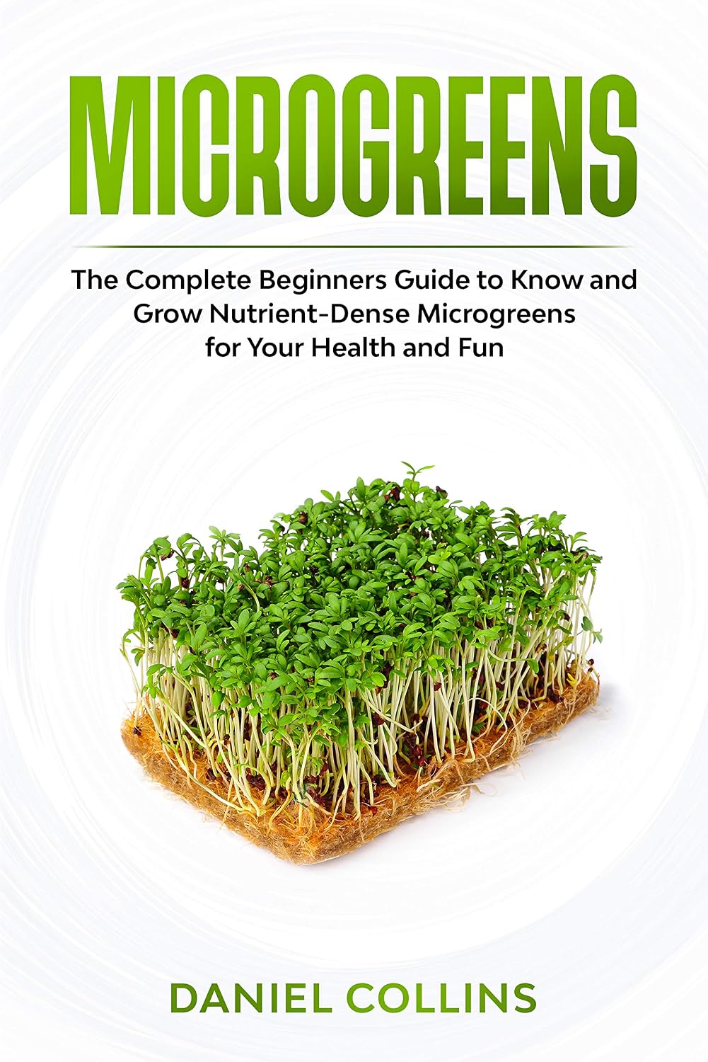ler totalmente Microgreens: The Complete Beginners Guide to Know and Grow Nutrient-Dense Microgreens for Your Health and Fun (English Edition)