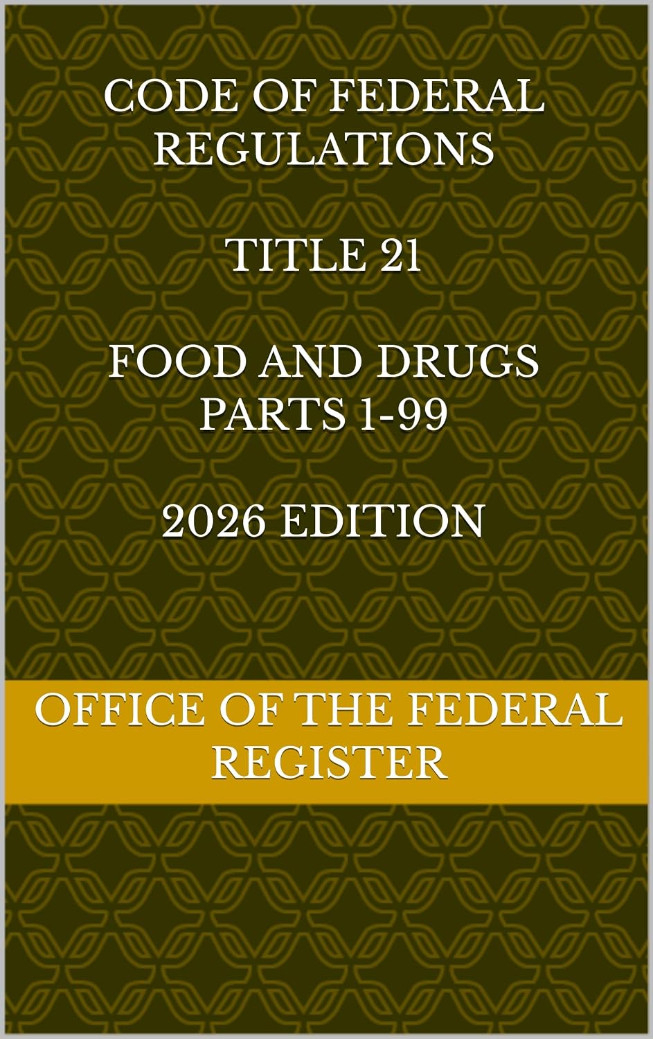 capítulo por capítulo baixar CODE OF FEDERAL REGULATIONS TITLE 21 FOOD AND DRUGS PARTS 1-99 2026 EDITION (English Edition)