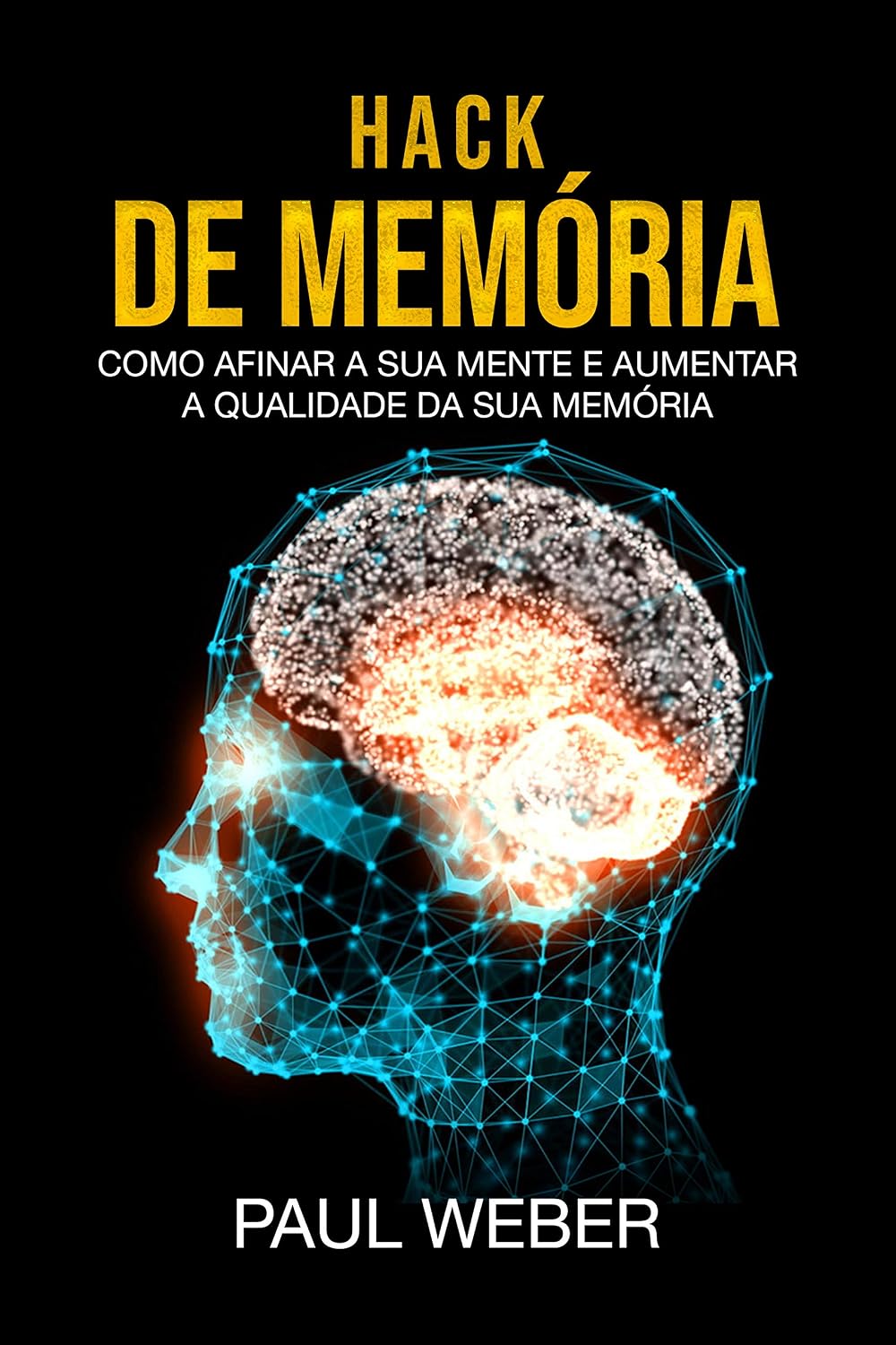 Hack De Memória: Como Afinar A Sua Mente E Aumentar A Qualidade Da Sua Memória baixar livro de graça