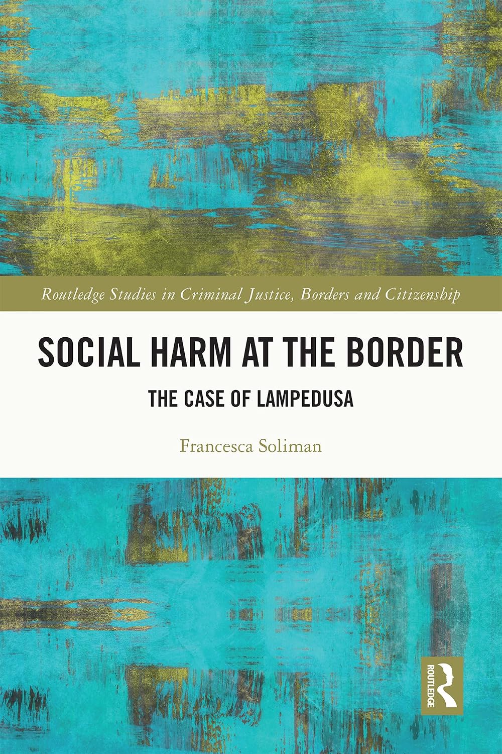 Social Harm at the Border: The Case of Lampedusa (Routledge Studies in Criminal Justice, Borders and Citizenship) (English Edition) baixar livro de graça
