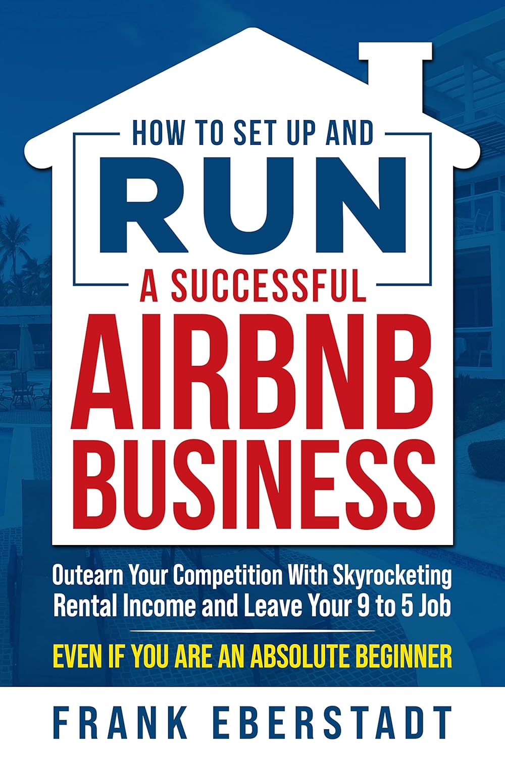 How to Set Up and Run a Successful Airbnb Business: Outearn Your Competition with Skyrocketing Rental Income and Leave Your 9 to 5 Job Even If You Are... Investing Strategies) (English Edition) baixar livro de graça