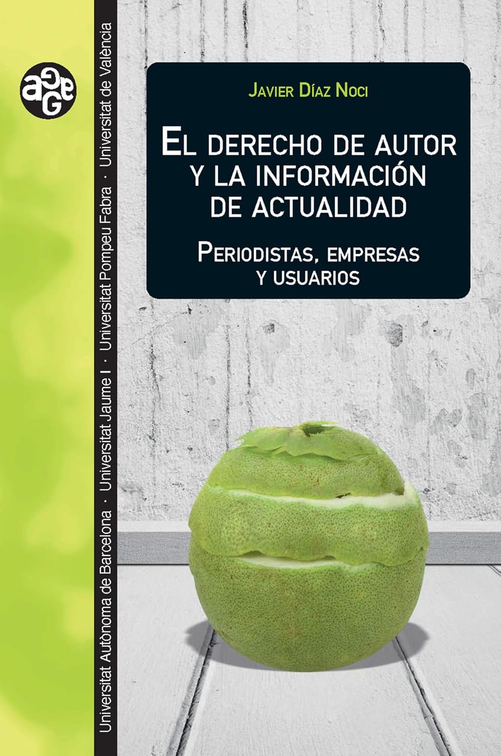 El derecho de autor y la información de actualidad: Periodistas, empresas y usuarios (Aldea Global nº 42) (Spanish Edition) baixar livro de graça
