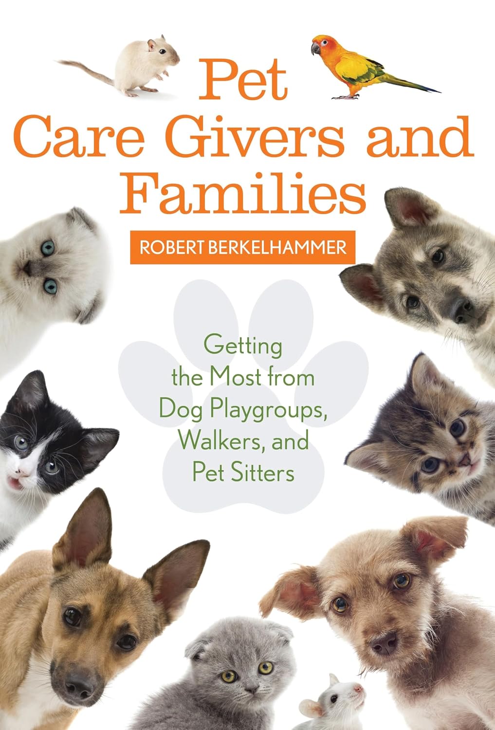 ler totalmente Pet Care Givers and Families: Getting the Most from Dog Playgroups, Walkers, and Pet Sitters (English Edition)