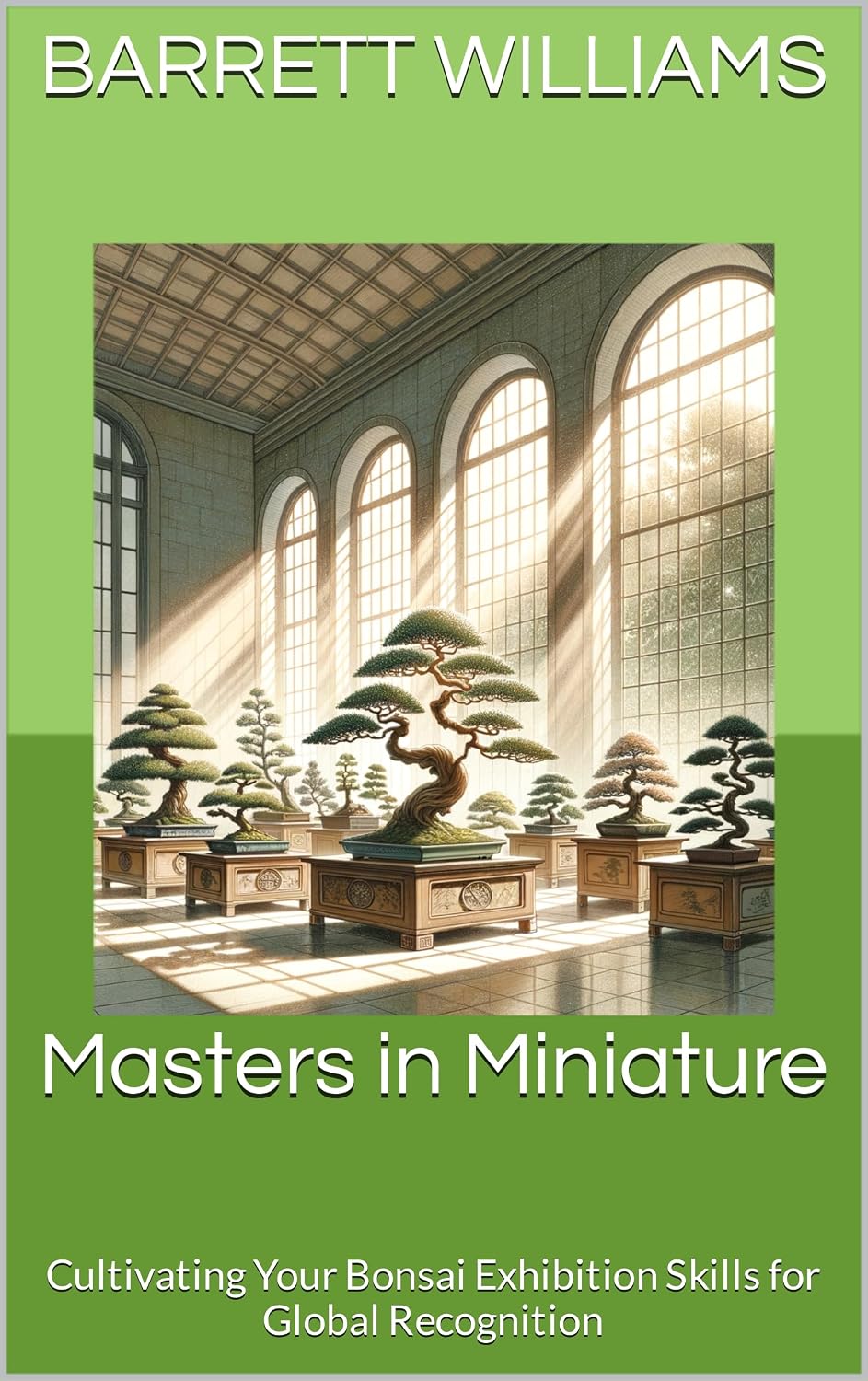 Masters in Miniature: Cultivating Your Bonsai Exhibition Skills for Global Recognition (Bonsai Mastery: Cultivating Timeless Miniature Landscapes) (English Edition) baixar livro de graça