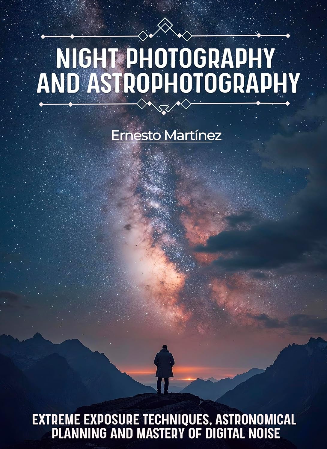 Night Photography and Astrophotography: Extreme exposure techniques, astronomical planning and mastery of digital noise (English Edition) baixar o livro de graça
