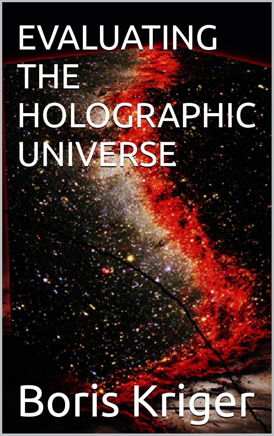 EVALUATING THE HOLOGRAPHIC UNIVERSE (SCIENCE AND COSMOS) (English Edition) baixar o livro de graça