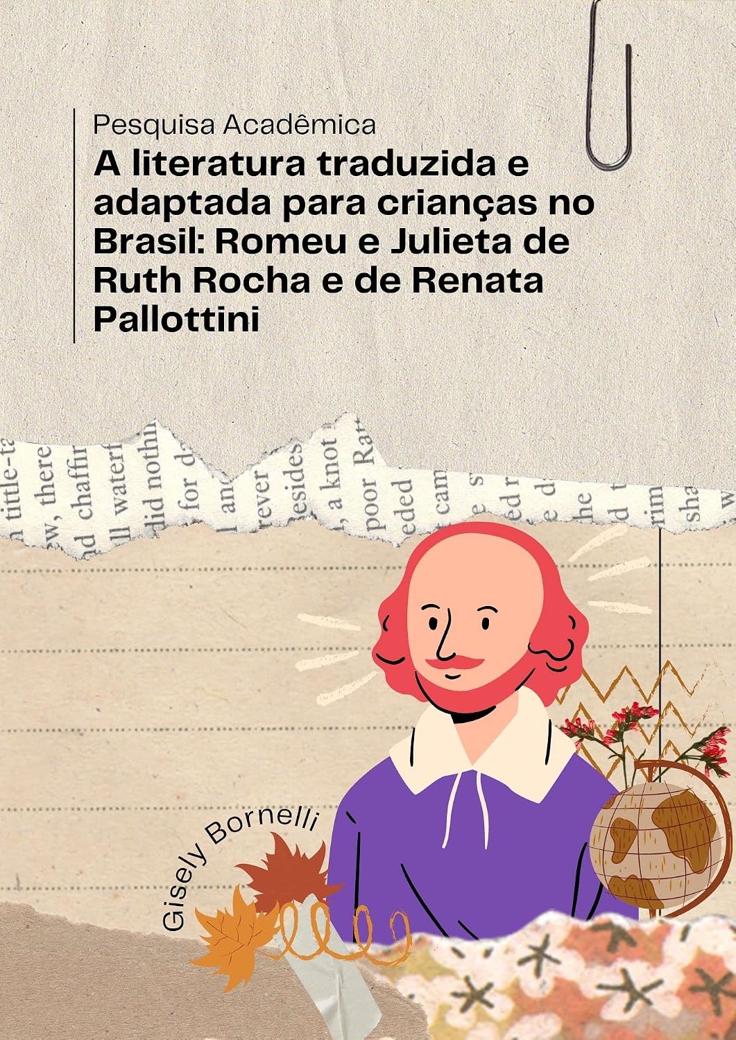 A literatura traduzida e adaptada para crianças no Brasil: Romeu e Julieta de Ruth Rocha e de Renata Pallottini: Pesquisa Acadêmica baixar livro de graça