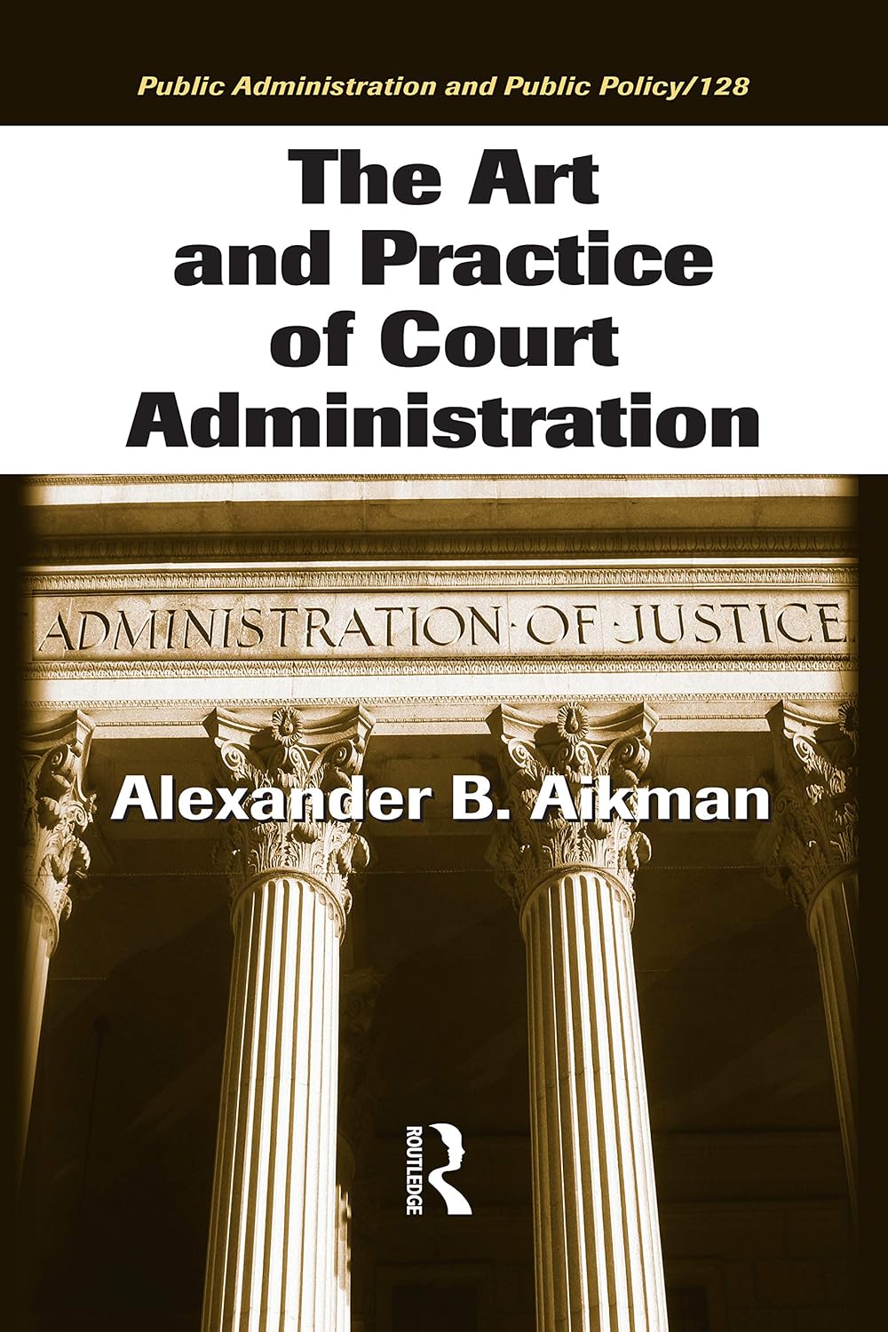 ler totalmente The Art and Practice of Court Administration (Public Administration and Public Policy) (English Edition)