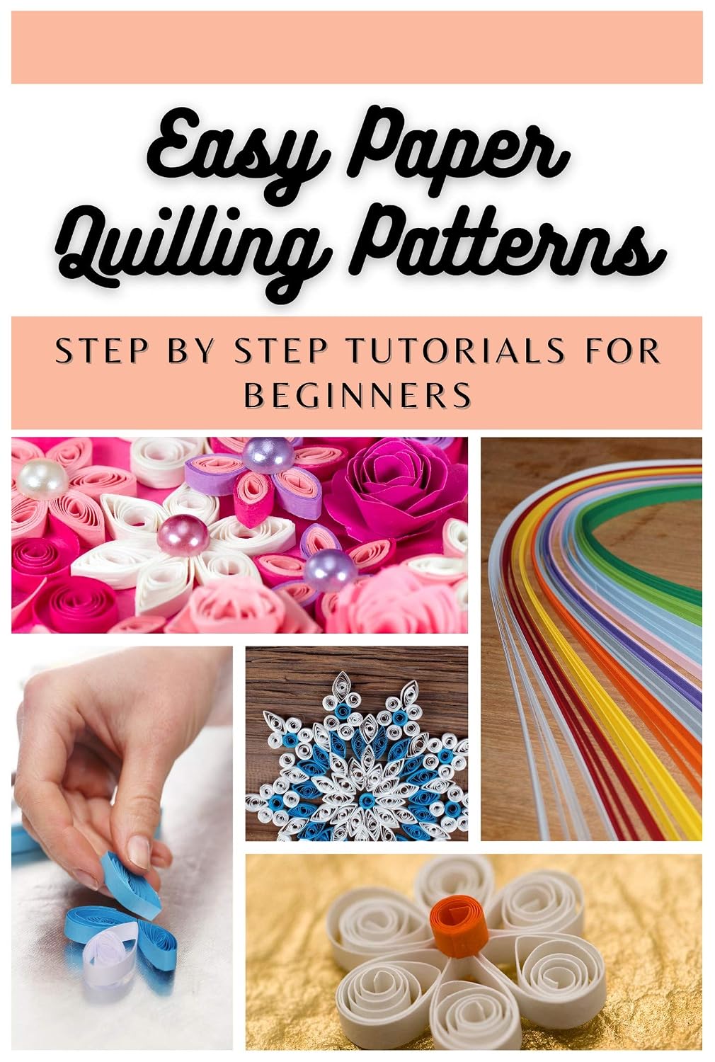 capítulo por capítulo baixar Easy Paper Quilling Patterns: Step by Step Tutorials for Beginners (English Edition)