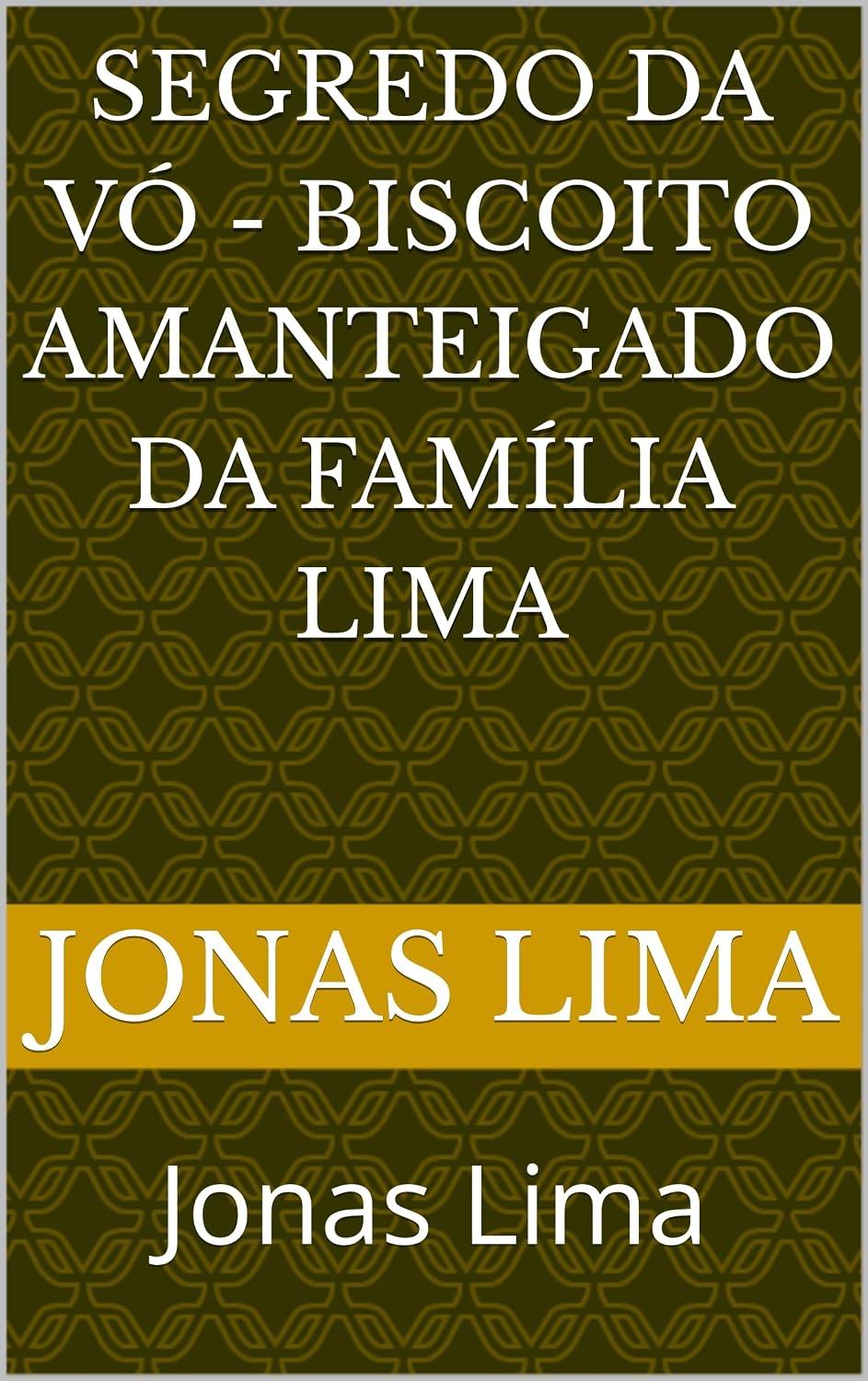 ler totalmente Segredo da Vó - Biscoito Amanteigado da Família Lima: Jonas Lima