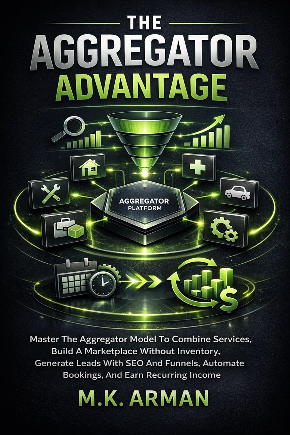 The Aggregator Advantage: Master The Aggregator Model To Combine Services, Build A Marketplace Without Inventory, Generate Leads With SEO And Funnels,... Business Models Book 2) (English Edition) baixar o livro de graça