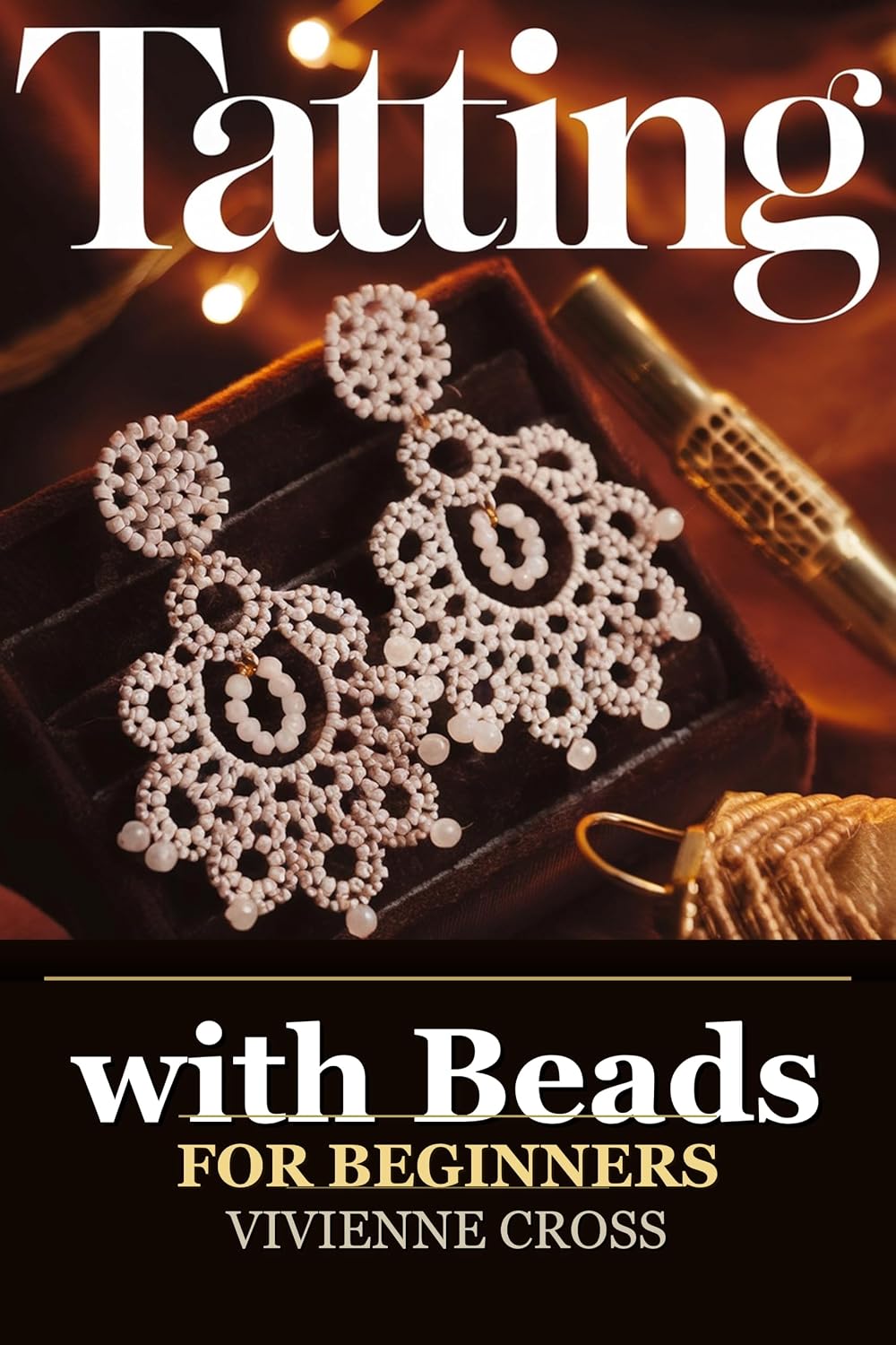 capítulo por capítulo baixar Tatting with Beads for Beginners: A Step-by-Step Guide to Beaded Shuttle Tatting with 5 Projects (English Edition)