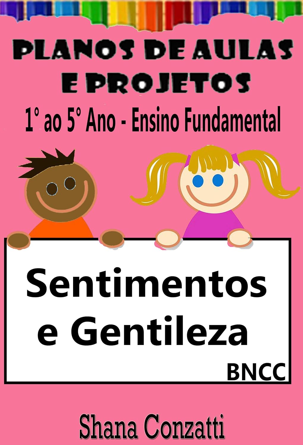 Sentimentos e Gentileza - Plano de Aula BNCC (Projetos Pedagógicos - BNCC) baixar o livro de graça