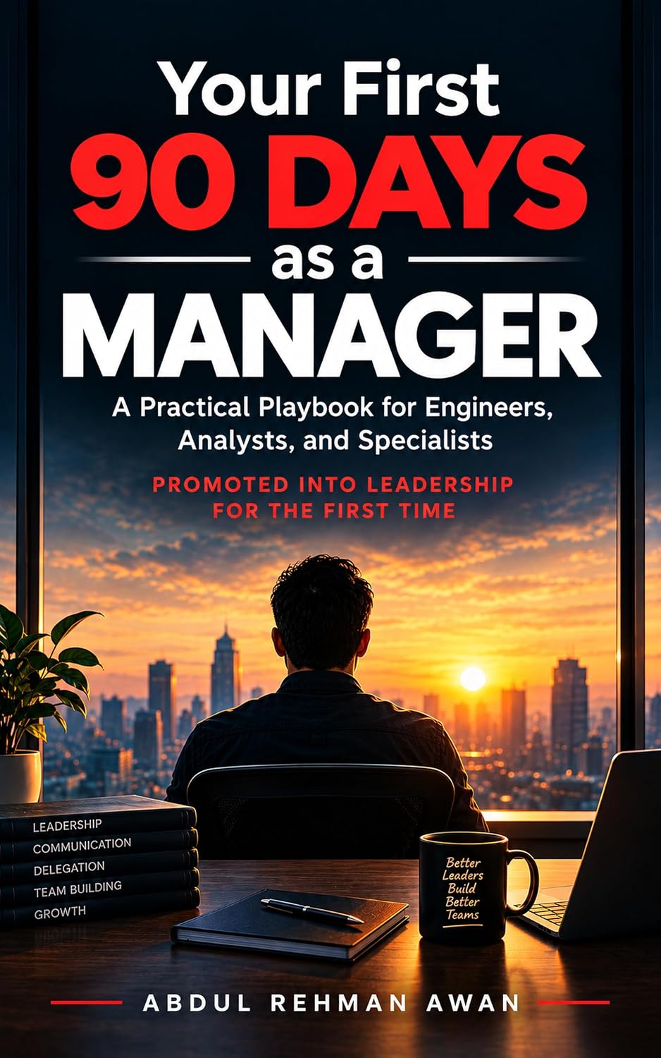 Your First 90 Days as a Manager: A Practical Playbook for Engineers, Analysts, and Specialists Promoted Into Leadership for the First Time (English Edition) baixar o livro de graça