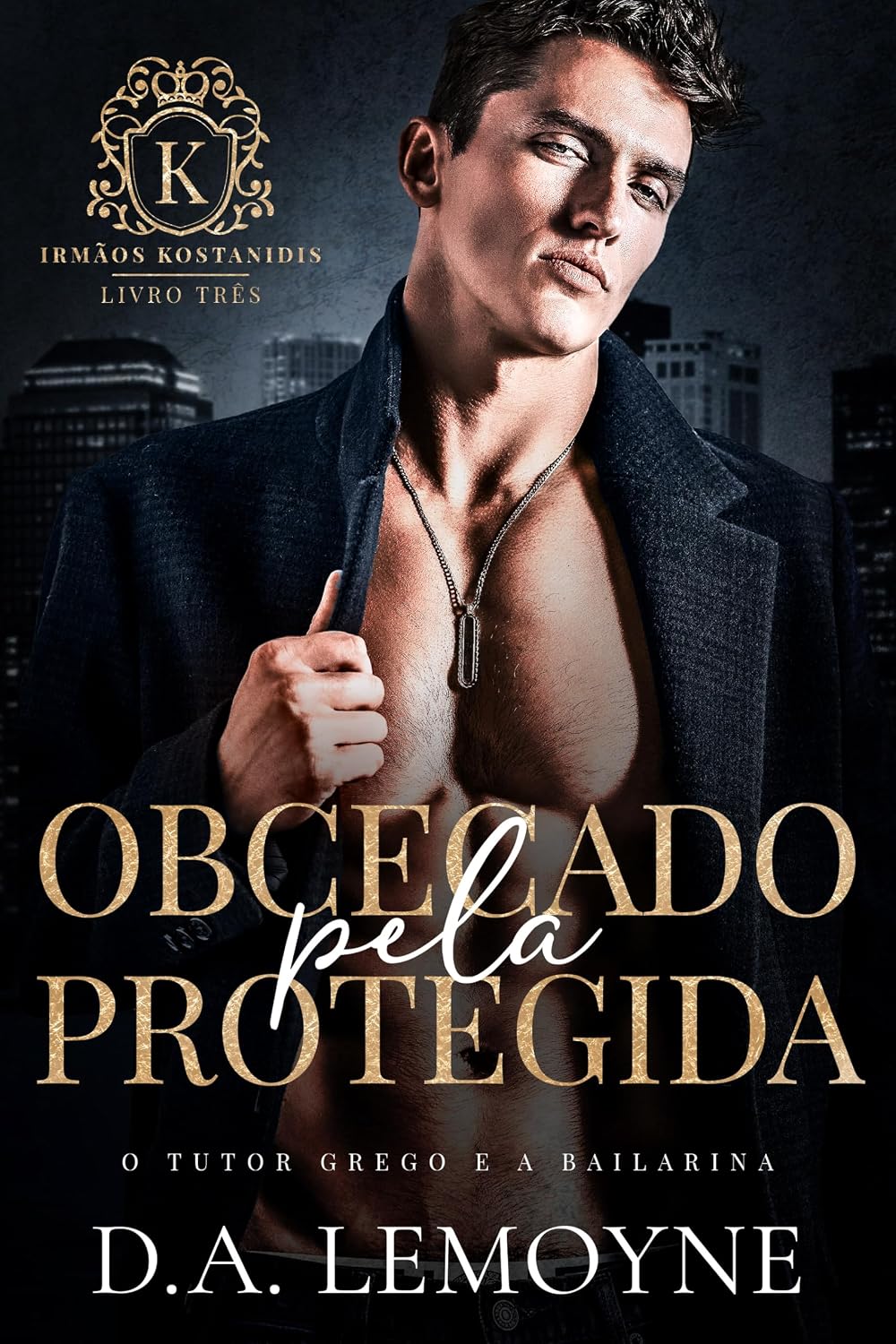 Obcecado pela Protegida: O Tutor Grego e a Bailarina (Irmãos Kostanidis Livro 3)