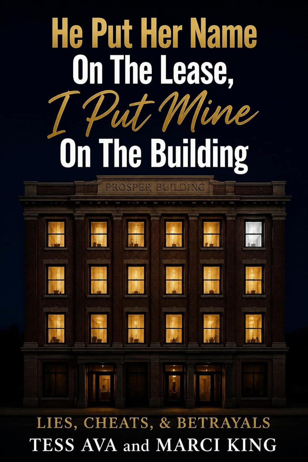 He Put Her Name On The Lease, I Put Mine On The Building (Lies, Cheats, & Betrayals) (English Edition)