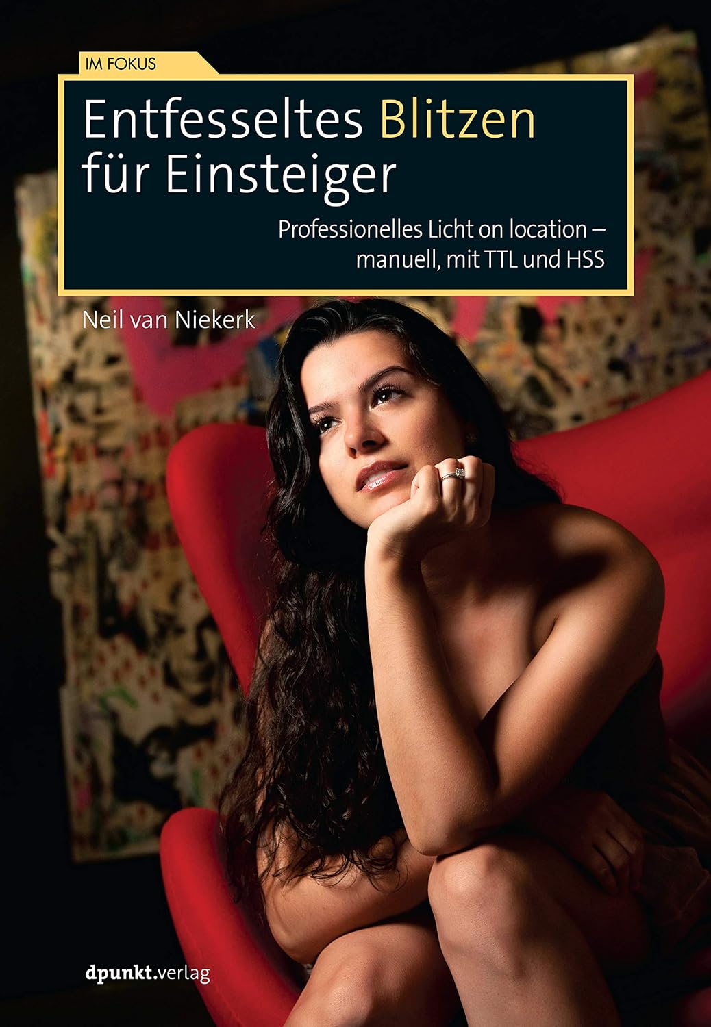 Entfesseltes Blitzen für Einsteiger: Professionelles Licht on location - manuell, mit TTL und HSS (Im Fokus) (German Edition) baixar o livro de graça
