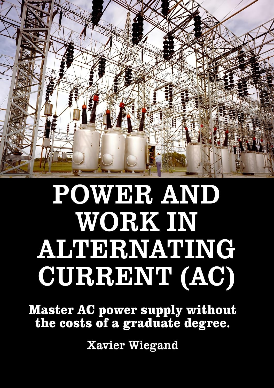 Power and Work Alternating Current (AC): Master AC power supply without the costs of a graduate degree. (English Edition) baixar o livro de graça