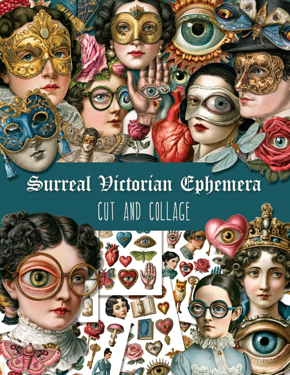 capítulo por capítulo baixar Surreal Victorian Ephemera. Cut and Collage: Oddity Portraits, Masquerade Faces, Eye Motifs for Junk Journals, Scrapbooking, Mixed Media