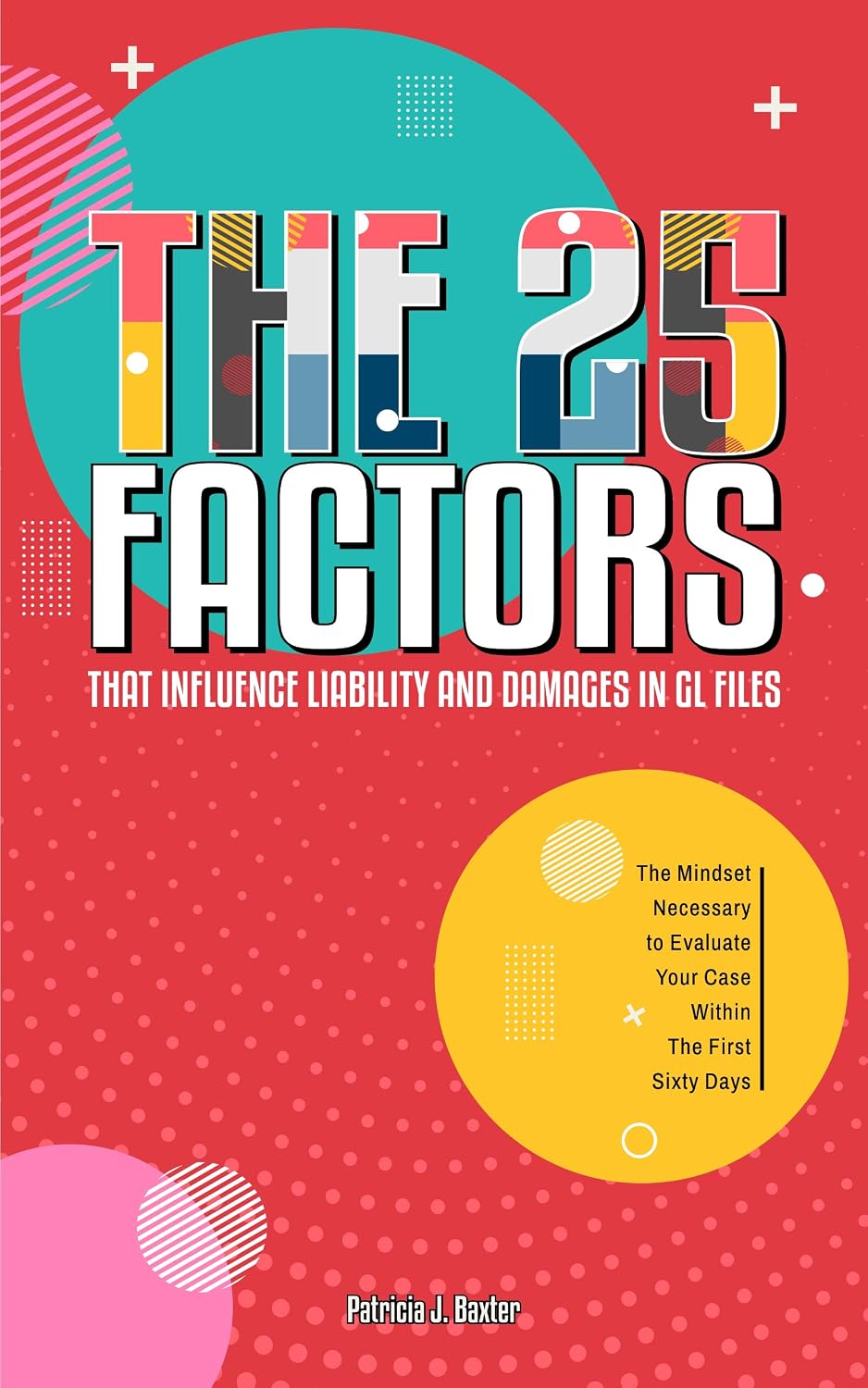 The 25 FACTORS that Influence Liability and Damages in GL Files: The Mindset Necessary to Evaluate Your Case Within the First Sixty Days (English Edition) baixar livro de graça
