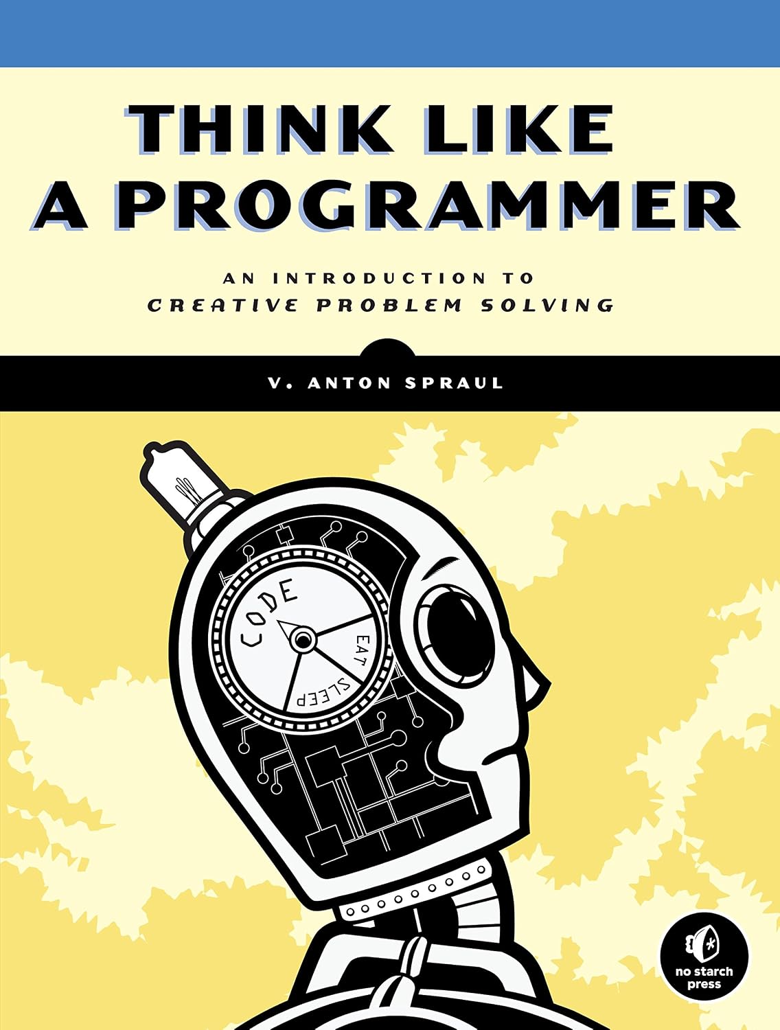 Think Like a Programmer: An Introduction to Creative Problem Solving (English Edition) baixar livro de graça