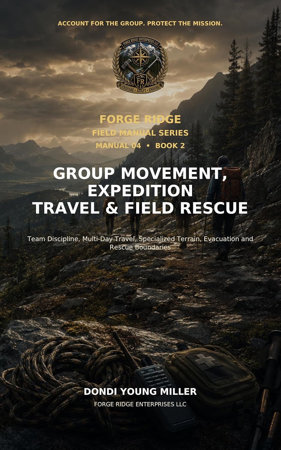 Forge Ridge Field Manual 04, Book 2: Group Movement, Expedition Travel & Field Rescue: Team Discipline, Multi-Day Travel, Specialized Terrain, Evacuation... Ridge Field Manuals 5) (English Edition) baixar livro de graça