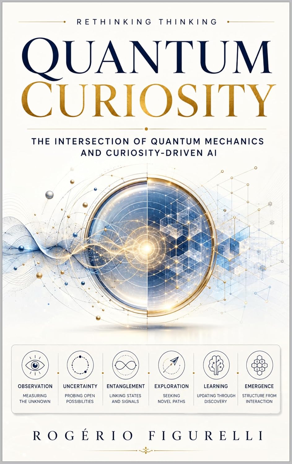 ler totalmente Quantum Curiosity: The Intersection of Quantum Mechanics and Curiosity-Driven AI (Rethinking Thinking Book 9) (English Edition)