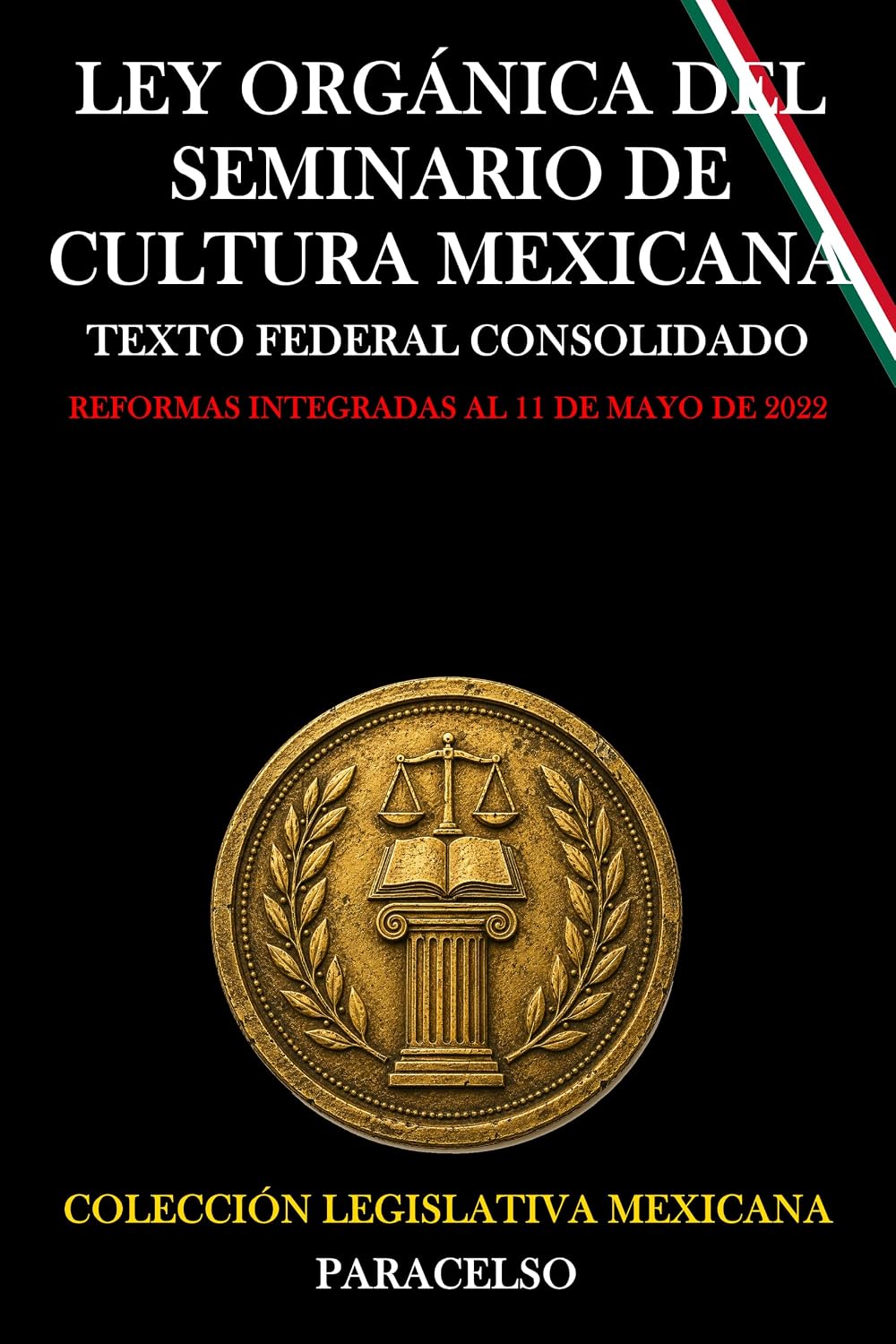 LEY ORGÁNICA DEL SEMINARIO DE CULTURA MEXICANA (Spanish Edition)
