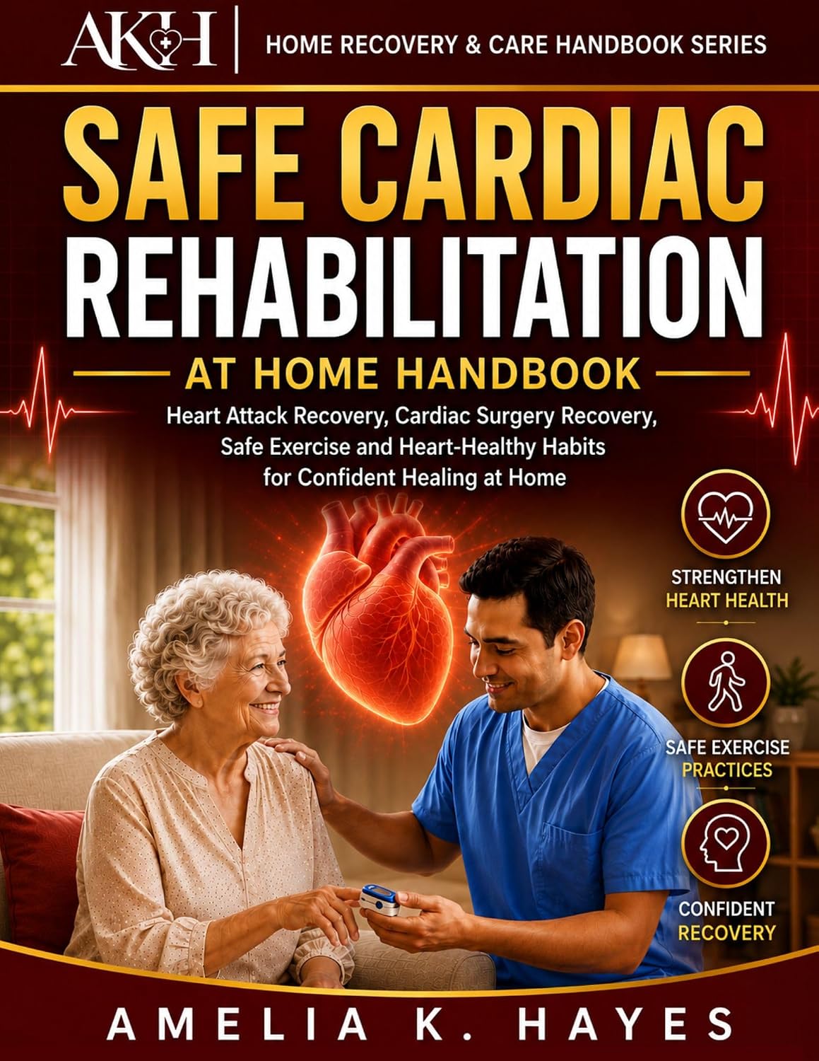 ler totalmente SAFE CARDIAC REHABILITATION AT HOME HANDBOOK: Heart Attack Recovery, Cardiac Surgery Rehabilitation, Safe Exercise and Heart-Healthy Habits for Confident... & Care Handbook Series) (English Edition)