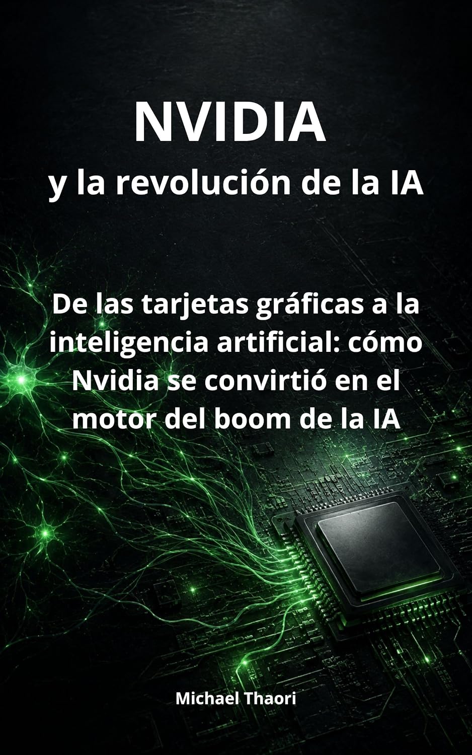 ler totalmente NVIDIA y la revolución de la IA: De las tarjetas gráficas a la inteligencia artificial: cómo Nvidia se convirtió en el motor del boom de la IA (Spanish Edition)