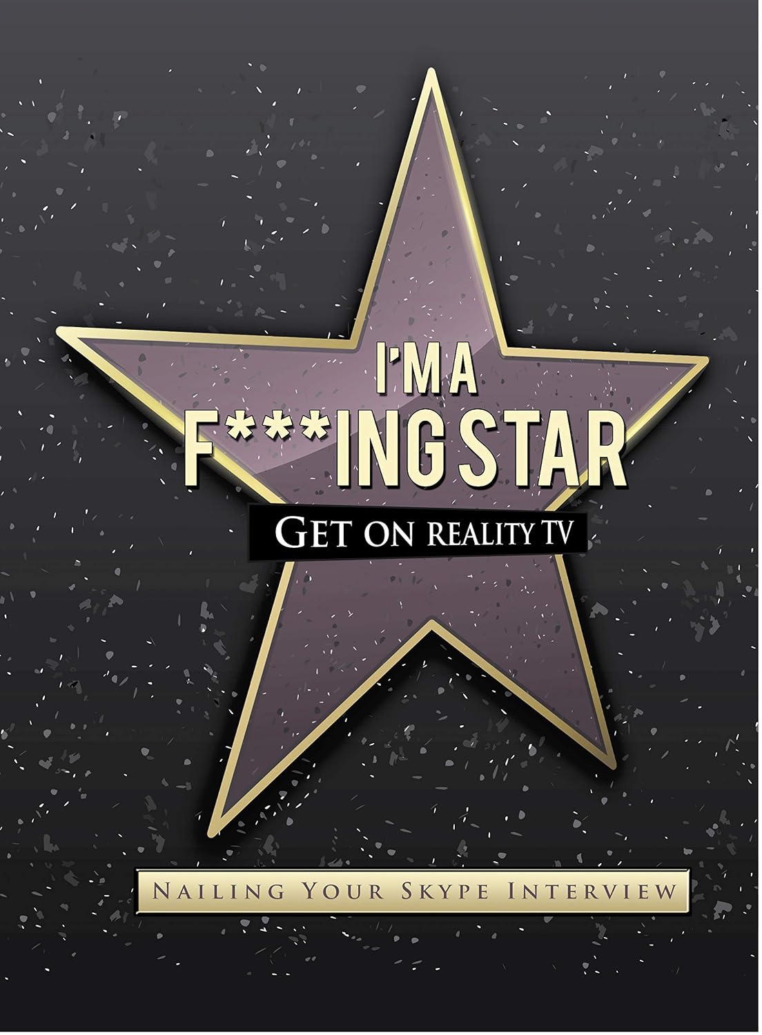I'M A F***ING STAR: GET ON REALITY TV (English Edition) baixar livro de graça