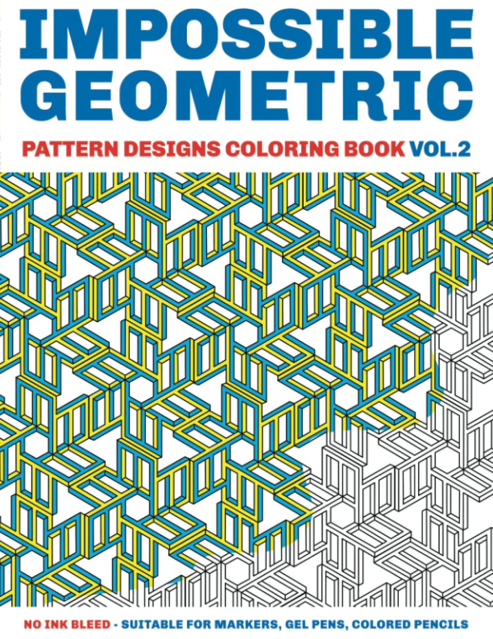 Impossible Geometric Pattern Designs Coloring Book Vol. 2: No Ink Bleed - Suitable for markers, gel pens, colored pencils (Coloring Books for Adults) baixar livro de graça