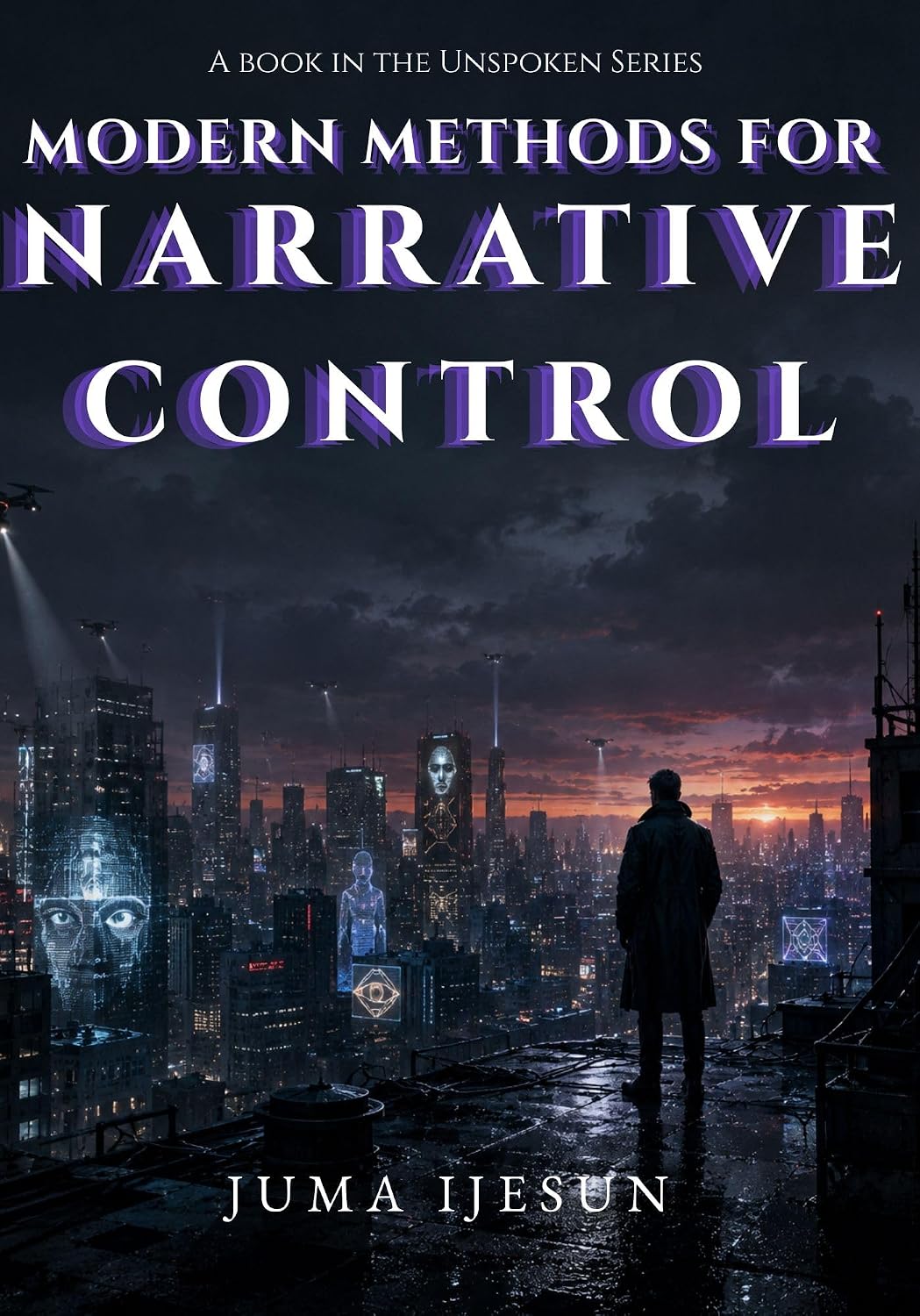 MODERN METHODS FOR NARRATIVE CONTROL (THE UNSPOKEN Book 1) (English Edition)