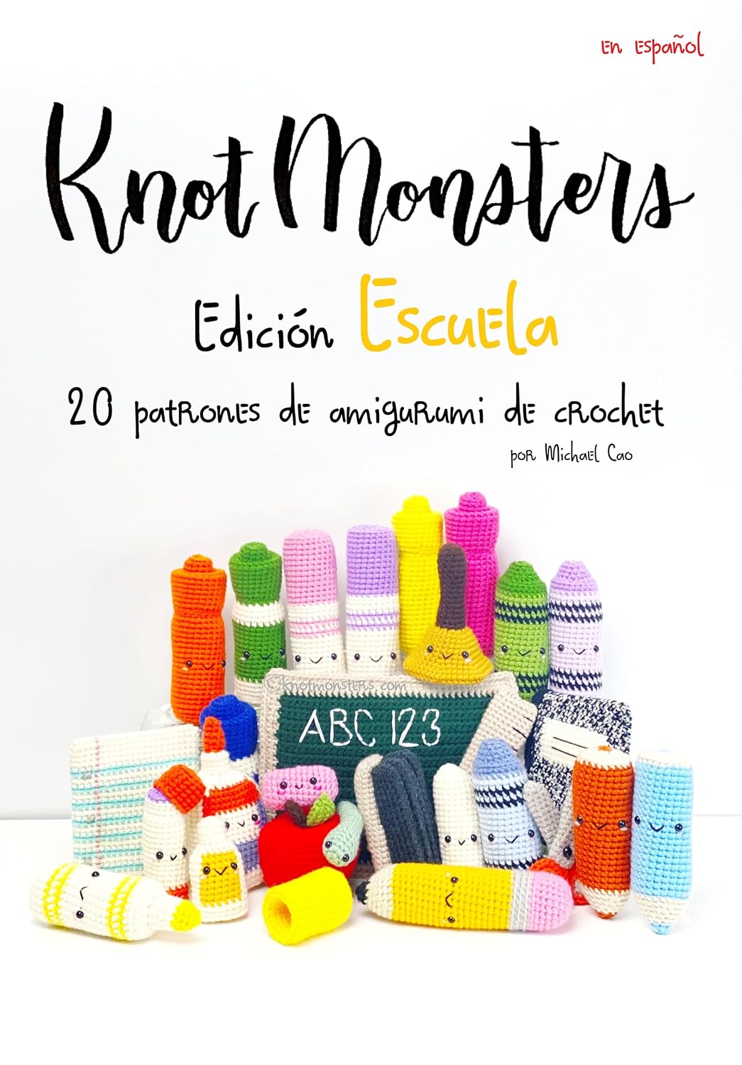capítulo por capítulo baixar Knotmonsters Edición Escuela: 20 patrones de amigurumi de crochet (Spanish Edition)