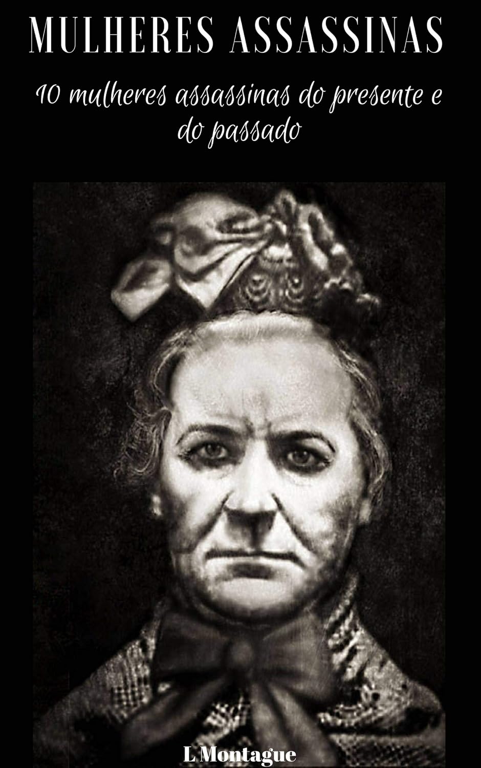 Mulheres assassinas: 10 mulheres assassinas do presente e do passado baixar o livro de graça