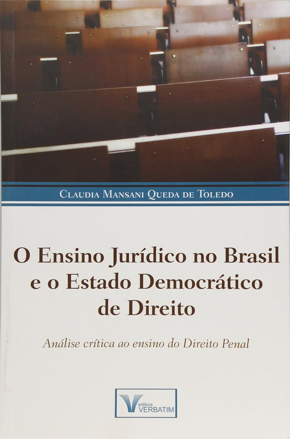 O Ensino Jurídico no Brasil e o Estado Democrático de Direito. Uma Análise Crítica ao Ensino do Direito Penal baixar livro de graça
