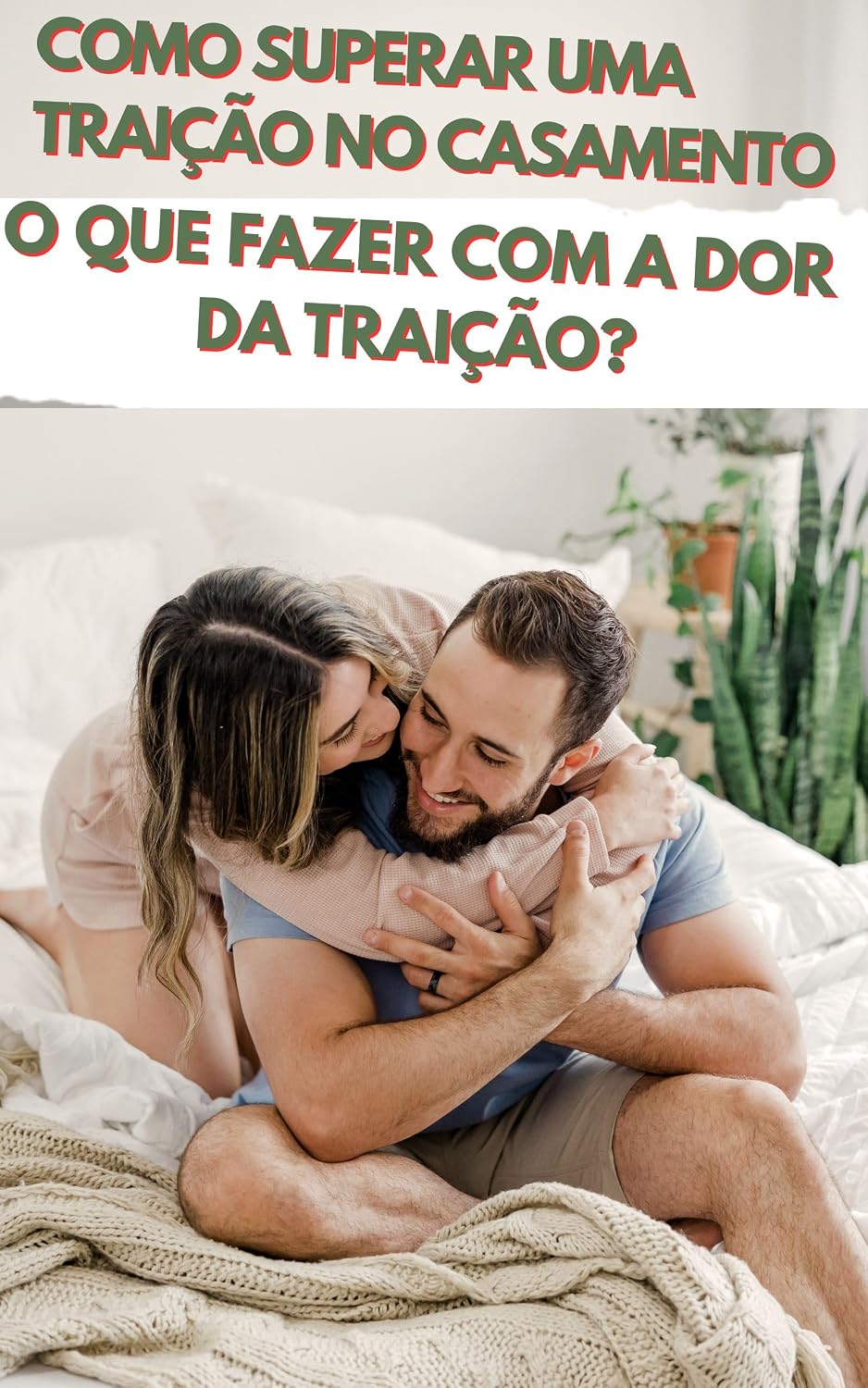 COMO SUPERAR UMA TRAIÇÃO NO CASAMENTO: O QUE FAZER COM A DOR DA TRAIÇÃO? baixar o livro de graça