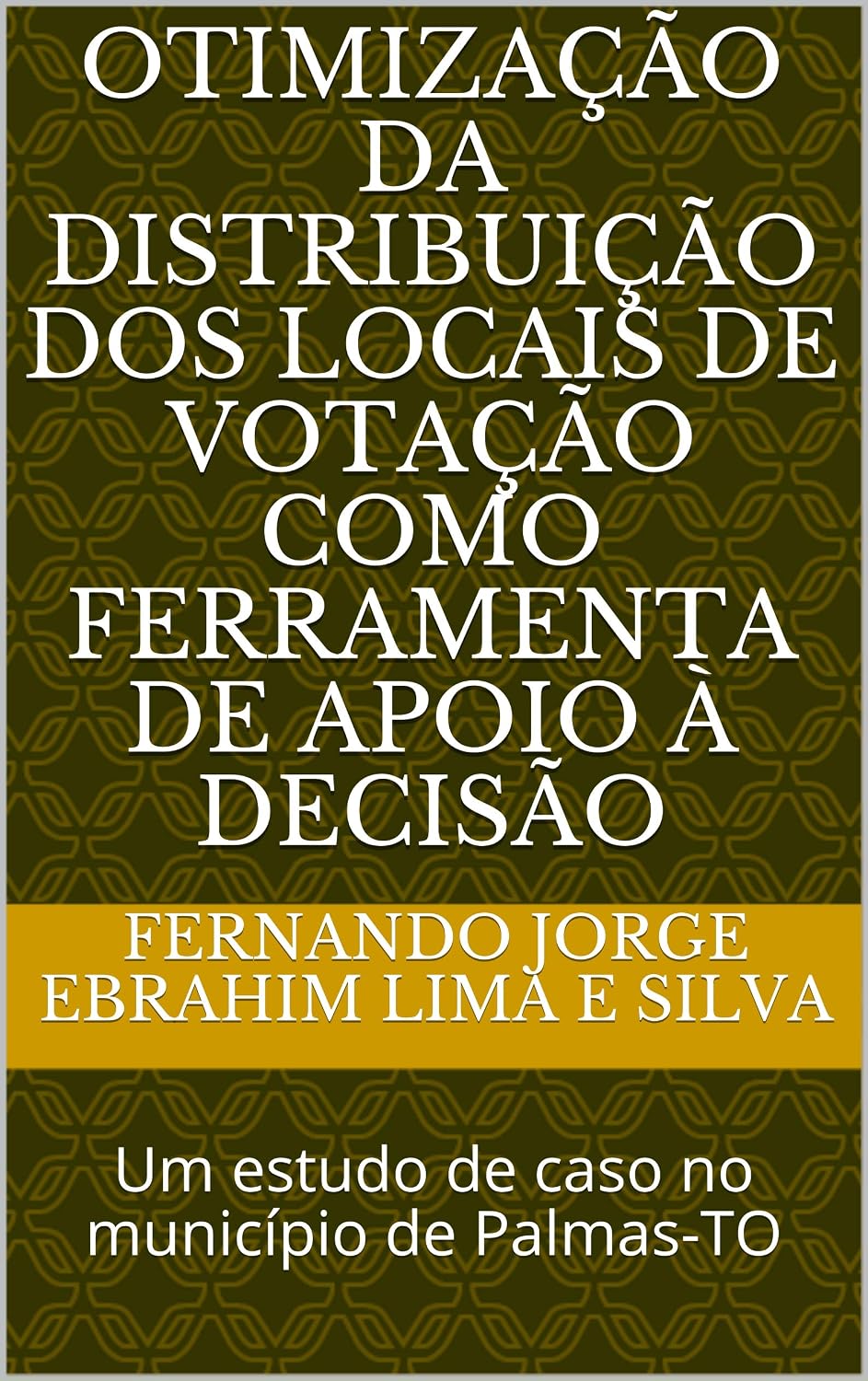 Otimização da distribuição dos locais de votação como ferramenta de apoio à decisão: Um estudo de caso no município de Palmas-TO baixar livro de graça